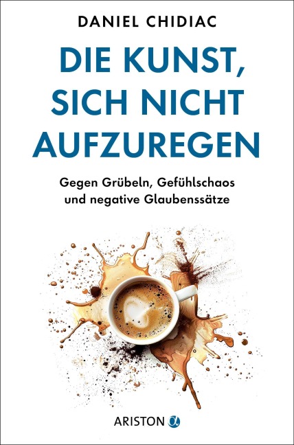 Die Kunst, sich nicht aufzuregen - Daniel Chidiac