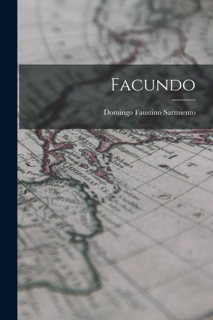 Facundo - Domingo Faustino Sarmiento
