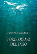 Cover-Bild zum Titel 'L' orologiaio del lago' von 'Giovanni Simonetti'