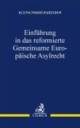 Cover-Bild zum Titel 'Einführung in das reformierte Gemeinsame Europäische Asylrecht' von 'Winfried Kluth, Oliver Maor, Clemens Kurzidem'