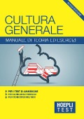 Cover-Bild zum Titel 'Hoepli Test. Cultura generale. Manuale di teoria ed esercizi per i test di ammissione, per i concorsi pubblici, per i concorsi militari' von ''