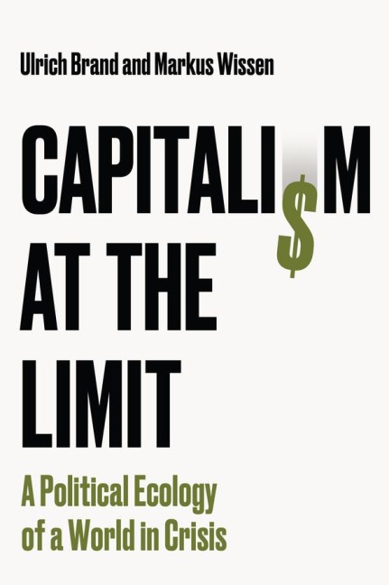 Capitalism at the Limit - Ulrich Brand, Markus Wissen