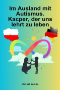 Im Ausland mit Autismus. Kacper, der uns lehrt zu leben - Paulina Mucha