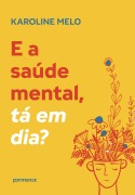 Cover-Bild zum Titel 'E a saúde mental, tá em dia?' von 'Karoline Melo'