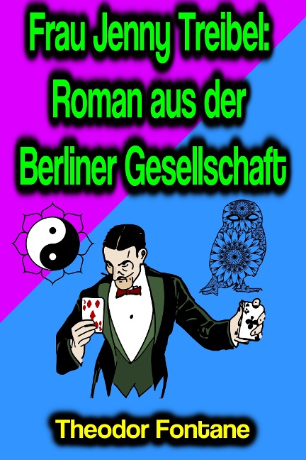 Frau Jenny Treibel: Roman aus der Berliner Gesellschaft - Theodor Fontane