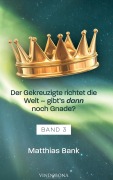 Cover-Bild zum Titel 'Der Gekreuzigte richtet die Welt - gibt's dann noch Gnade?' von 'Matthias Bank'