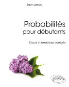 Cover-Bild zum Titel 'Probabilités pour débutants - Cours et exercices corrigés' von 'Sabin Lessard'