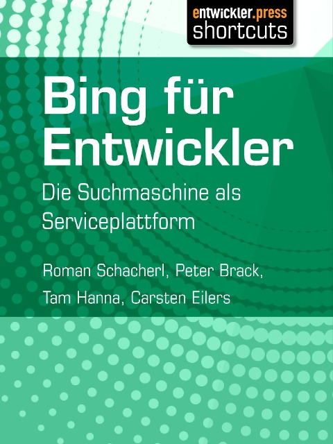 Bing für Entwickler - Roman Schacherl, Carsten Eilers, Peter Brack, Tam Hanna