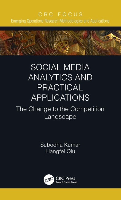 Social Media Analytics and Practical Applications - Subodha Kumar, Liangfei Qiu