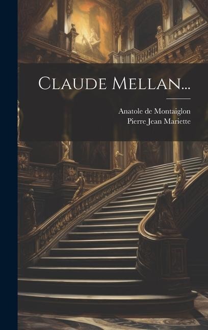 Claude Mellan... - Anatole De Montaiglon