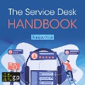 The Service Desk Handbook ¿ A guide to service desk implementation, management and support - Sanjay Nair