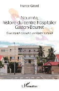Cover-Bild zum Titel 'Nouméa, histoire du centre hospitalier Gaston-Bourret' von 'Girard'