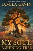 Cover-Bild zum Titel 'My Soul, A Shining Tree' von 'Jamila Gavin'