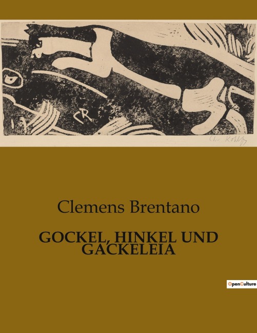 GOCKEL, HINKEL UND GACKELEIA - Clemens Brentano