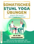 Somatisches Stuhl Yoga Übungen: Die 28-Tage-Herausforderung Zum Effektiven Abnehmen Und Zur Freisetzung Von Trauma Und Angst. Schritt Für Schritt Vollständig Illustriert - Lena Königshof