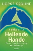 Handbuch für heilende Hände - Horst Krohne