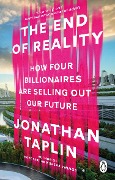 Cover-Bild zum Titel 'The End of Reality' von 'Jonathan Taplin'