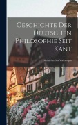 Cover-Bild zum Titel 'Geschichte Der Deutschen Philosophie Seit Kant' von 'Anonymous'