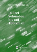 Cover-Bild zum Titel 'In drei Sekunden bis auf 100 km/h' von 'Otto W. Bringer'