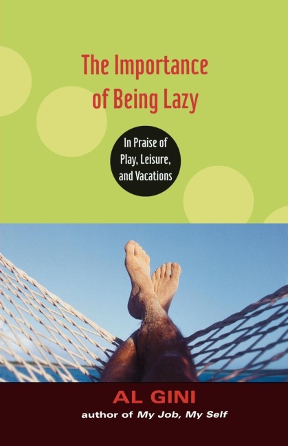 The Importance of Being Lazy - Al Gini