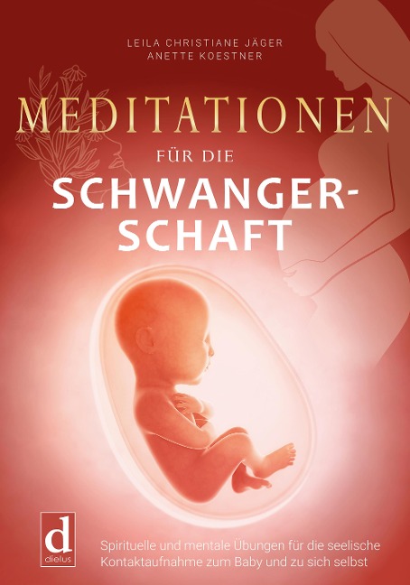 Meditationen für die Schwangerschaft - Leila Christiane Jäger, Anette Koestner