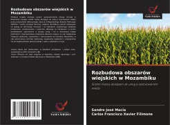 Cover-Bild zum Titel 'Rozbudowa obszarów wiejskich w Mozambiku' von 'Sandre José Macia, Carlos Francisco Xavier Filimone'