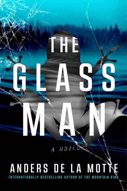 The Glass Man - Anders De La Motte