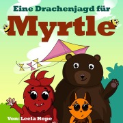 Cover-Bild zum Titel 'Eine Drachenjagd für Myrtle (gute nacht geschichten kinderbuch, #4)' von 'Leela Hope'
