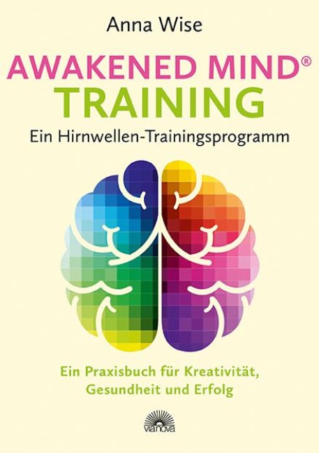 Awakened Mind ® Training - Ein Hirnwellen-Trainingsprogramm - Anna Wise