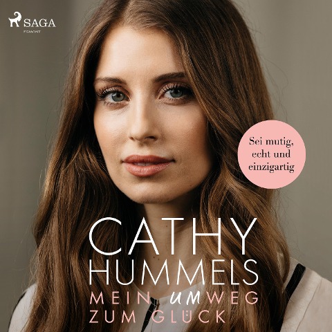Mein Umweg zum Glück: Sei mutig, echt und einzigartig - Cathy Hummels