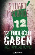 Zwölf tödliche Gaben 12 - Stuart MacBride