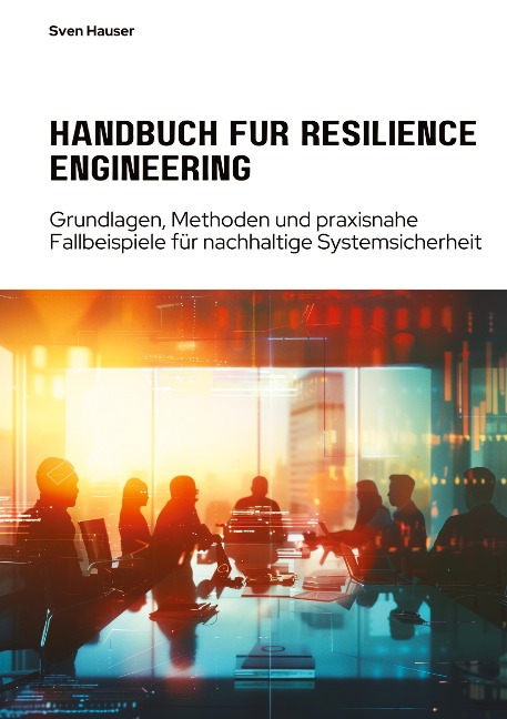 Handbuch für Resilience Engineering - Sven Hauser