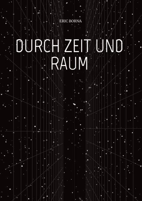 DURCH ZEIT UND RAUM - Eric Borna