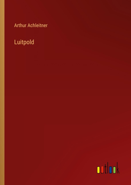 Luitpold - Arthur Achleitner