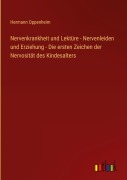 Cover-Bild zum Titel 'Nervenkrankheit und Lektüre - Nervenleiden und Erziehung - Die ersten Zeichen der Nervosität des Kindesalters' von 'Hermann Oppenheim'