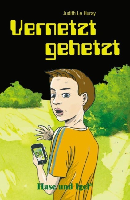 Vernetzt gehetzt. Schulausgabe - Judith Le Huray