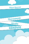 Cover-Bild zum Titel 'Diversamente sarebbe diverso' von 'Chiara Laveroni'