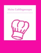 Meine Lieblingsrezepte - Jasmin Petra Wenzel