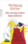 Cover-Bild zum Titel 'Der einzig wahre Opernführer' von 'Wolfgang Körner'