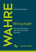 Cover-Bild zum Titel 'Wahre Wirtschaft' von 'Christoph Quarch'