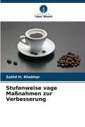 Cover-Bild zum Titel 'Stufenweise vage Maßnahmen zur Verbesserung' von 'Zahid H. Khokhar'