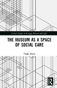 Cover-Bild zum Titel 'The Museum as a Space of Social Care' von 'Nuala Morse'