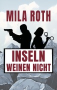 Cover-Bild zum Titel 'Inseln weinen nicht' von 'Mila Roth'