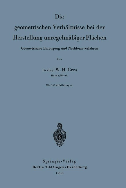 Die geometrischen Verhältnisse bei der Herstellung unregelmäßiger Flächen - Willi Hans Gres