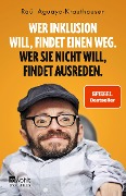 Cover-Bild zum Titel 'Wer Inklusion will, findet einen Weg. Wer sie nicht will, findet Ausreden.' von 'Raúl Aguayo-Krauthausen'