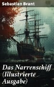 Cover-Bild zum Titel 'Das Narrenschiff (Illustrierte Ausgabe)' von 'Sebastian Brant'