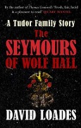 Cover-Bild zum Titel 'The Seymours of Wolf Hall' von 'David Loades'