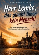 Cover-Bild zum Titel 'Herr Lemke, das glaubt Ihnen kein Mensch!' von 'Hans Günter Lemke'
