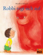Cover-Bild zum Titel 'Robbi regt sich auf' von 'Mireille d' Allancé'