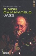 Cover-Bild zum Titel 'E non chiamatelo jazz' von 'Giancarlo Schiaffini'